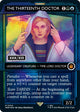 [Foil] The Thirteenth Doctor (Serial Numbered) (564) (Universes Beyond: Doctor Who)